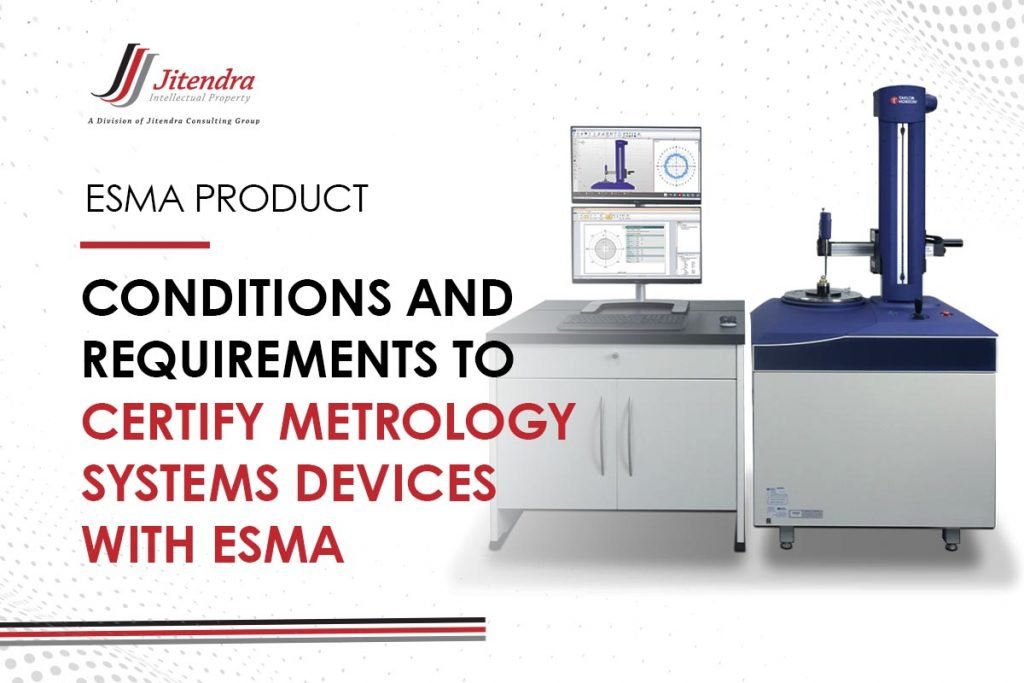 Conditions and Requirements to Certify Metrology Systems Devices with ESMA