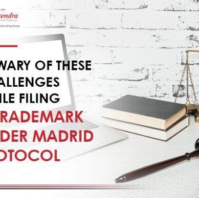 Be Wary of these challenges while filing a trademark under Madrid Protocol