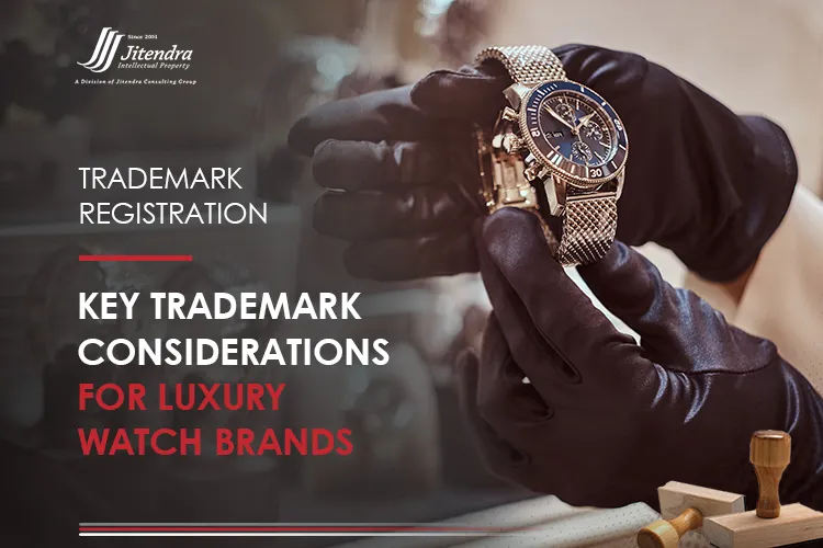 Key Trademark Considerations for Luxury Watch Brands