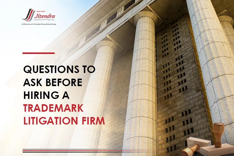 Questions to Ask before Hiring a Trademark Litigation Firm