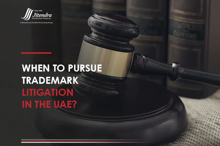 When to Pursue Trademark Litigation in the UAE