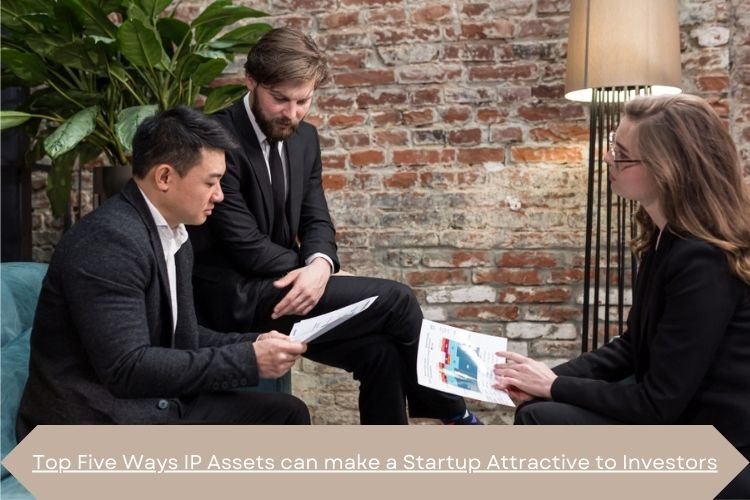 Top Five Ways IP Assets can make a Startup Attractive to Investors