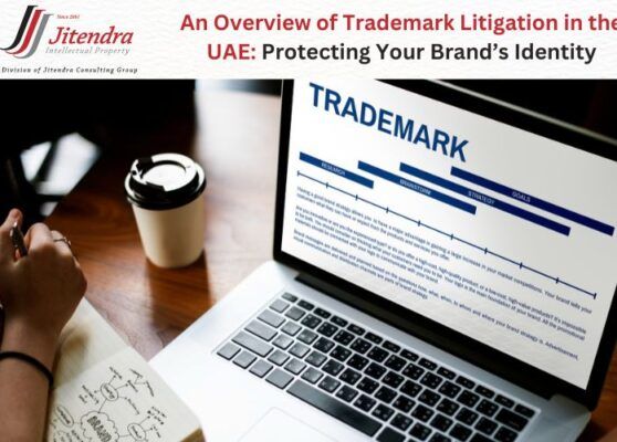 An Overview of Trademark Litigation in the UAE: Protecting Your Brand’s Identity