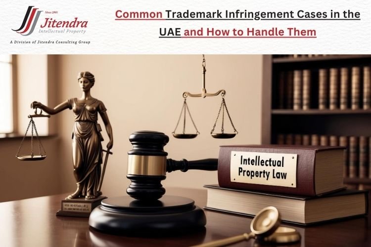 Common Trademark Infringement Cases in the UAE and How to Handle Them