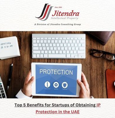 Top 5 Benefits for Startups of Obtaining IP Protection in the UAE